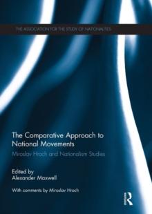 The Comparative Approach to National Movements : Miroslav Hroch and Nationalism Studies