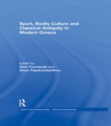 Sport, Bodily Culture and Classical Antiquity in Modern Greece