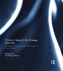 China's Search for Energy Security : Domestic Sources and International Implications