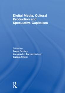 Digital Media, Cultural Production and Speculative Capitalism