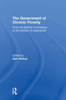 The Government of Chronic Poverty : From the politics of exclusion to the politics of citizenship?