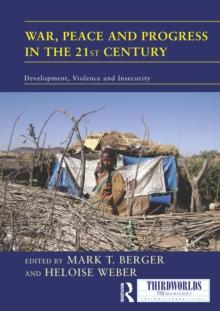 War, Peace and Progress in the 21st Century : Development, Violence and Insecurity