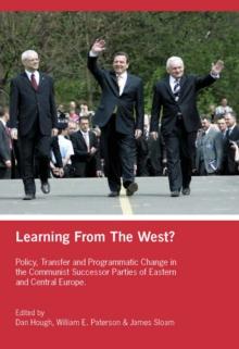 Learning from the West? : Policy Transfer and Programmatic Change in the Communist Successor Parties of East Central Europe