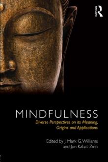 Mindfulness : Diverse Perspectives on its Meaning, Origins and Applications