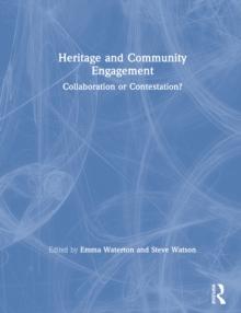 Heritage and Community Engagement : Collaboration or Contestation?