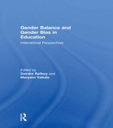 Gender Balance and Gender Bias in Education : International Perspectives