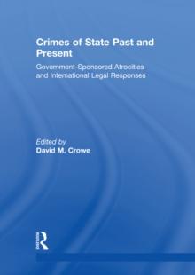 Crimes of State Past and Present : Government-Sponsored Atrocities and International Legal Responses