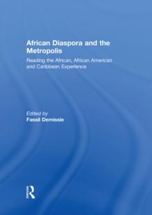 African Diaspora and the Metropolis : Reading the African, African American and Caribbean Experience