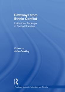 Pathways from Ethnic Conflict : Institutional Redesign in Divided Societies