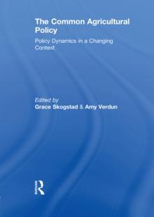 The Common Agricultural Policy : Policy Dynamics in a Changing Context