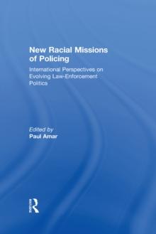 New Racial Missions of Policing : International Perspectives on Evolving Law-Enforcement Politics