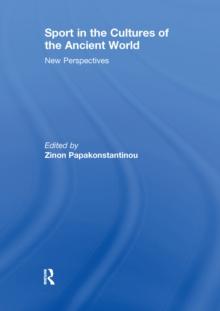 Sport in the Cultures of the Ancient World : New Perspectives