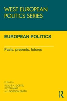 European Politics : Pasts, presents, futures