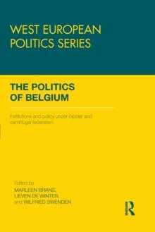 The Politics of Belgium : Institutions and Policy under Bipolar and Centrifugal Federalism