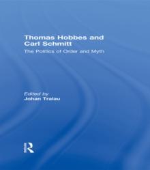 Thomas Hobbes and Carl Schmitt : The Politics of Order and Myth