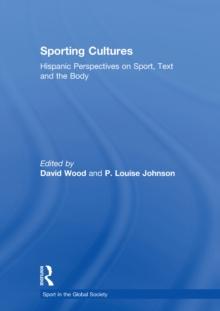 Sporting Cultures : Hispanic Perspectives on Sport, Text and the Body