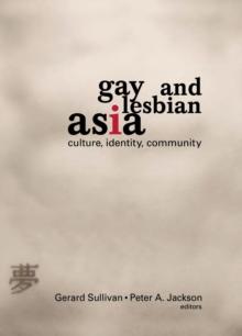 Gay and Lesbian Asia : Culture, Identity, Community