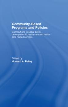 Community-Based Programs and Policies : Contributions to Social Policy Development in Health Care and Health Care-Related Services