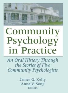 Community Psychology in Practice : An Oral History Through the Stories of Five Community Psychologists