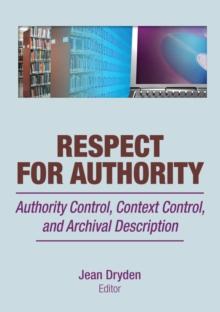 Respect for Authority : Authority Control, Context Control, and Archival Description