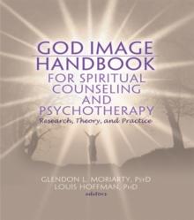 God Image Handbook for Spiritual Counseling and Psychotherapy : Research, Theory, and Practice