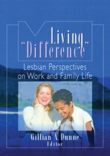 Living "Difference" : Lesbian Perspectives on Work and Family Life