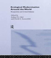 Ecological Modernisation Around the World : Perspectives and Critical Debates