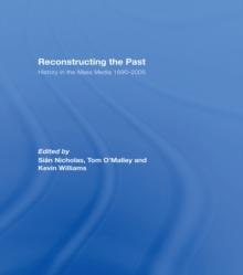 Reconstructing the Past : History in the Mass Media 1890-2005