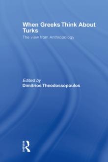 When Greeks think about Turks : The View from Anthropology