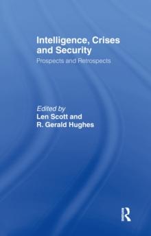 Intelligence, Crises and Security : Prospects and Retrospects