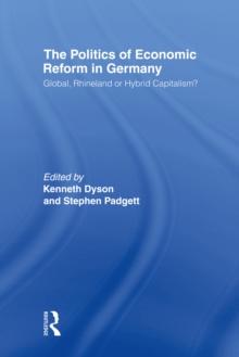 The Politics of Economic Reform in Germany : Global, Rhineland or Hybrid Capitalism