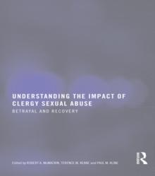 Understanding the Impact of Clergy Sexual Abuse : Betrayal and Recovery