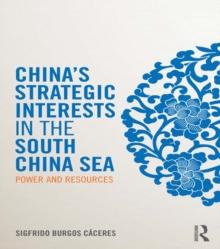 China's Strategic Interests in the South China Sea : Power and Resources