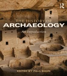 The History of Archaeology : An Introduction