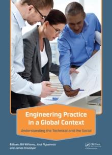 Engineering Practice in a Global Context : Understanding the Technical and the Social