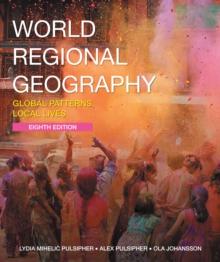 World Regional Geography : Global Patterns, Local Lives