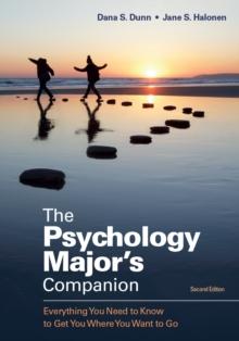 The Psychology Major's Companion : Everything You Need to Know to Get Where You Want to Go