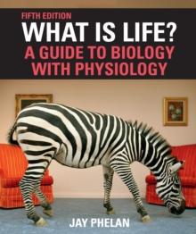 What Is Life? A Guide to Biology with Physiology (International Edition)