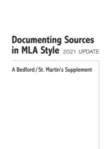 Documenting Sources in MLA Style: 2021 Update : A Bedford/St. Martin's Supplement