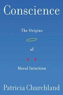 Conscience : The Origins of Moral Intuition