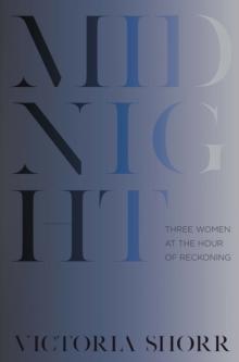 Midnight : Three Women at the Hour of Reckoning