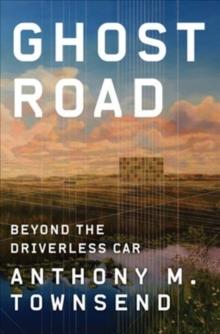 Ghost Road : Beyond the Driverless Car