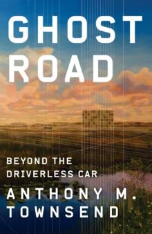 Ghost Road : Beyond the Driverless Car