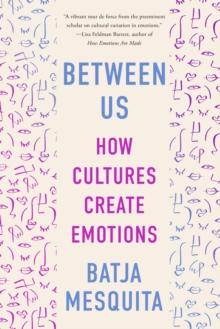 Between Us : How Cultures Create Emotions