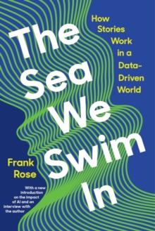 The Sea We Swim In : How Stories Work in a Data-Driven World