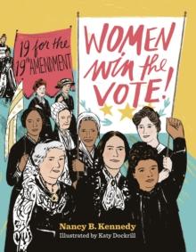 Women Win the Vote! : 19 for the 19th Amendment