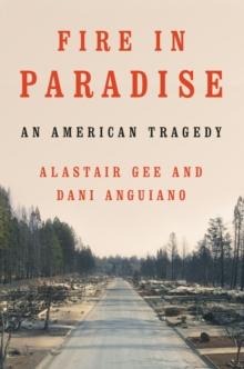 Fire in Paradise : An American Tragedy