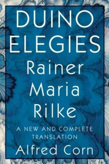 Duino Elegies : A New and Complete Translation