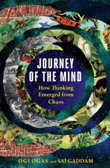 Journey of the Mind : How Thinking Emerged from Chaos