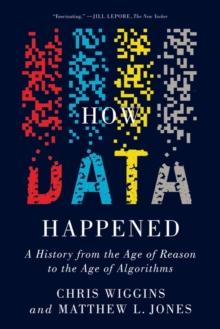 How Data Happened : A History from the Age of Reason to the Age of Algorithms